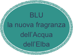 
BLU
la nuova fragranza dell’Acqua dell’Elba