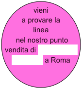 vieni a provare la linea
 nel nostro punto vendita di Via Giustino Fortunato a Roma