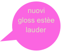 nuovi gloss estèe lauder