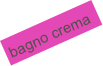 bagno crema